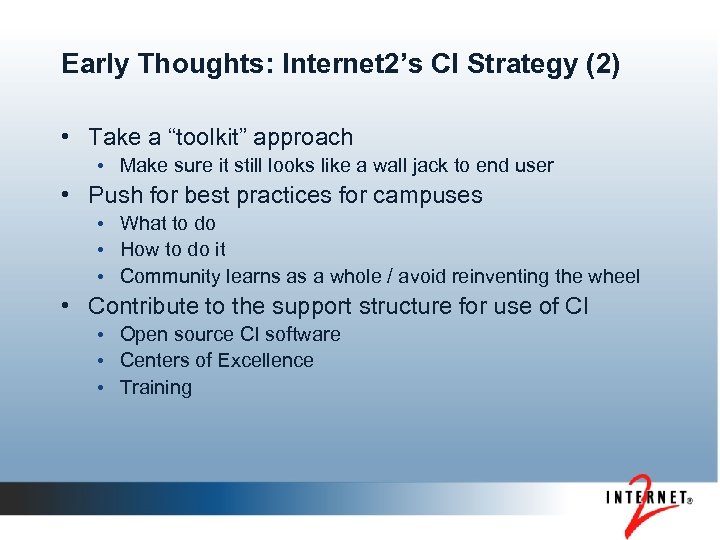 Early Thoughts: Internet 2’s CI Strategy (2) • Take a “toolkit” approach • Make