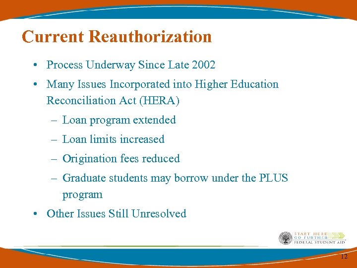 Current Reauthorization • Process Underway Since Late 2002 • Many Issues Incorporated into Higher