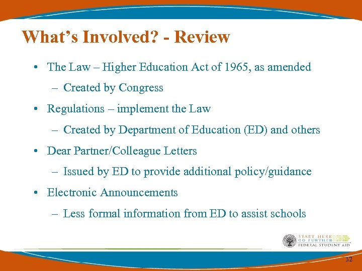 What’s Involved? - Review • The Law – Higher Education Act of 1965, as