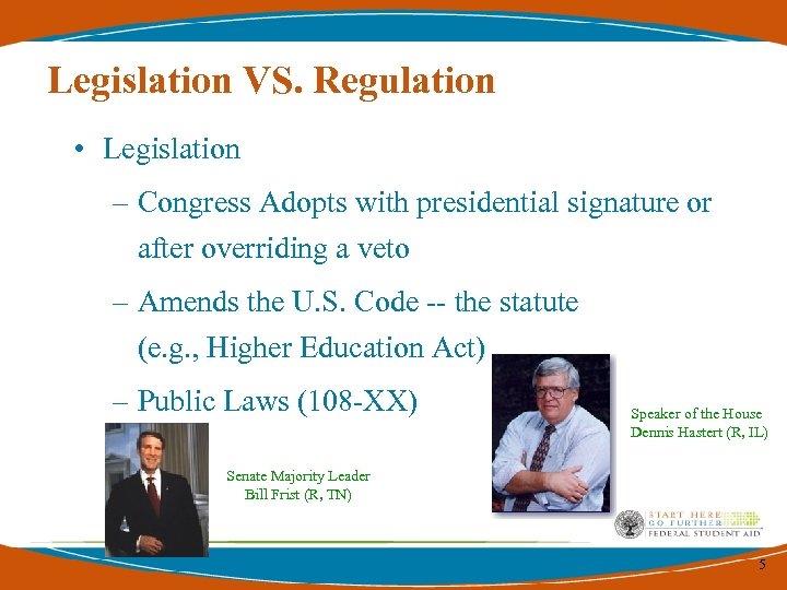 Legislation VS. Regulation • Legislation – Congress Adopts with presidential signature or after overriding