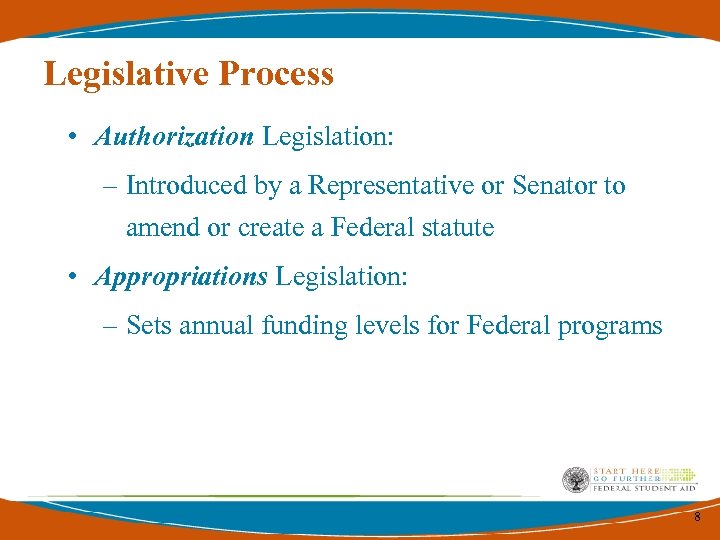 Legislative Process • Authorization Legislation: – Introduced by a Representative or Senator to amend