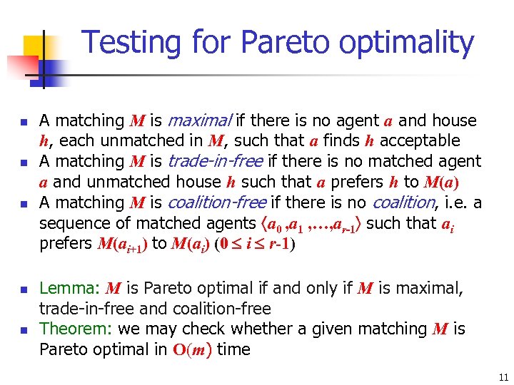 Testing for Pareto optimality n n n A matching M is maximal if there