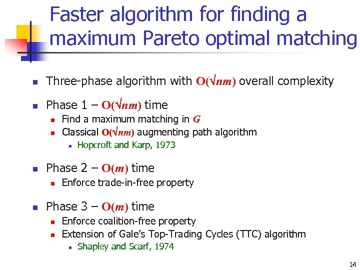 Faster algorithm for finding a maximum Pareto optimal matching n Three-phase algorithm with O(