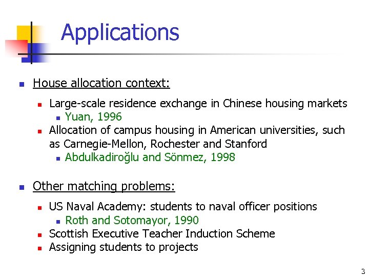 Applications n House allocation context: n n n Large-scale residence exchange in Chinese housing