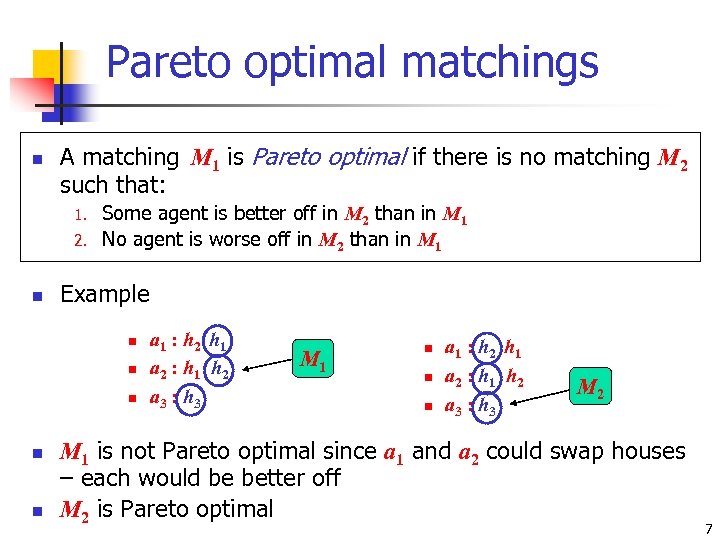 Pareto optimal matchings n A matching M 1 is Pareto optimal if there is