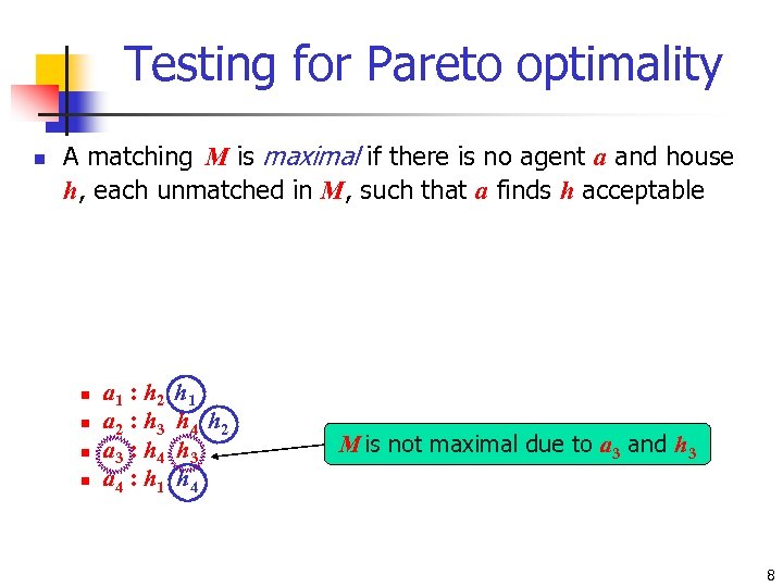 Testing for Pareto optimality n n n A matching M is maximal if there