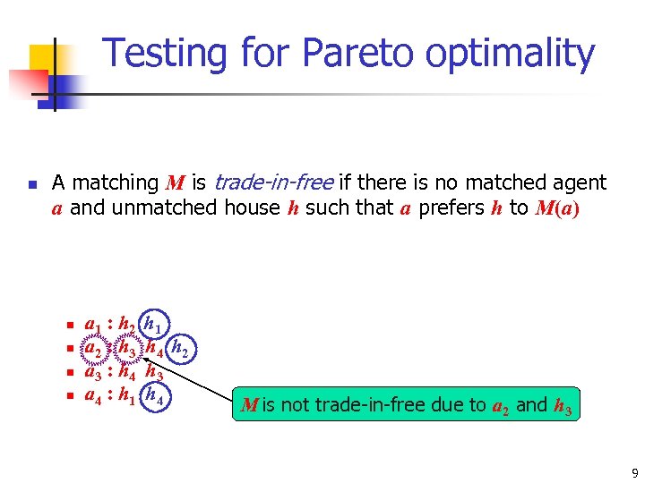 Testing for Pareto optimality n n n A matching M is maximal if there
