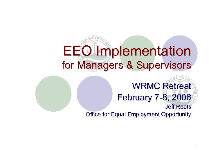 EEO Implementation for Managers & Supervisors WRMC Retreat February 7 -8, 2006 Jeff Roets
