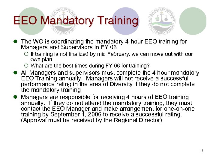 EEO Mandatory Training l The WO is coordinating the mandatory 4 -hour EEO training