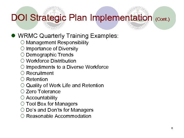 DOI Strategic Plan Implementation (Cont. ) l WRMC Quarterly Training Examples: ¡ Management Responsibility