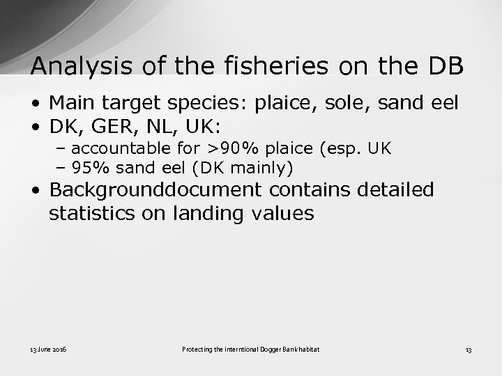 Analysis of the fisheries on the DB • Main target species: plaice, sole, sand