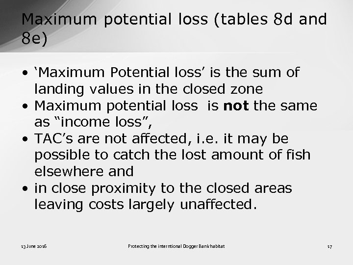Maximum potential loss (tables 8 d and 8 e) • ‘Maximum Potential loss’ is