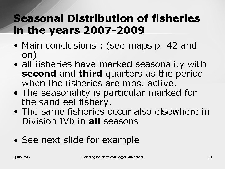 Seasonal Distribution of fisheries in the years 2007 -2009 • Main conclusions : (see