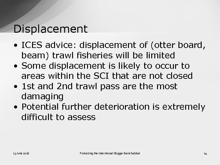 Displacement • ICES advice: displacement of (otter board, beam) trawl fisheries will be limited