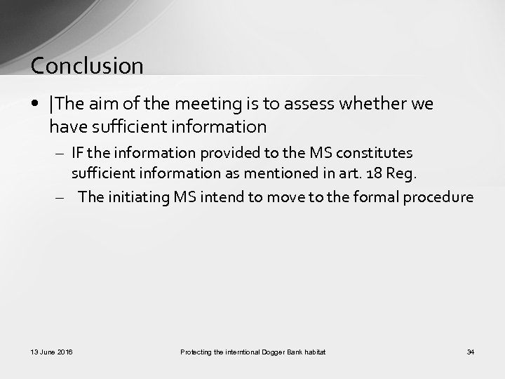 Conclusion • |The aim of the meeting is to assess whether we have sufficient