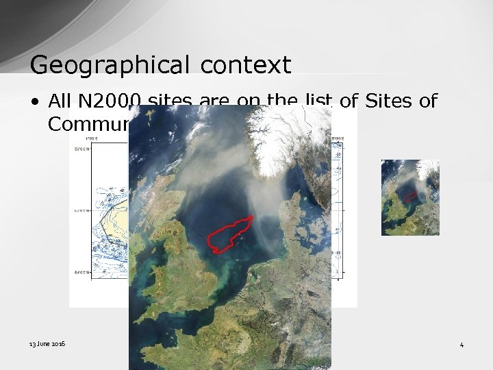 Geographical context • All N 2000 sites are on the list of Sites of