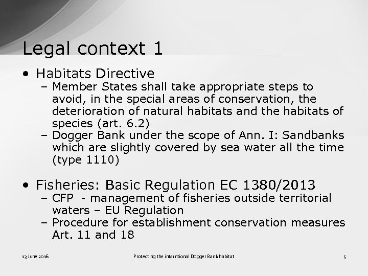 Legal context 1 • Habitats Directive – Member States shall take appropriate steps to