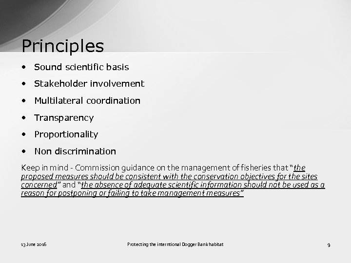 Principles • Sound scientific basis • Stakeholder involvement • Multilateral coordination • Transparency •