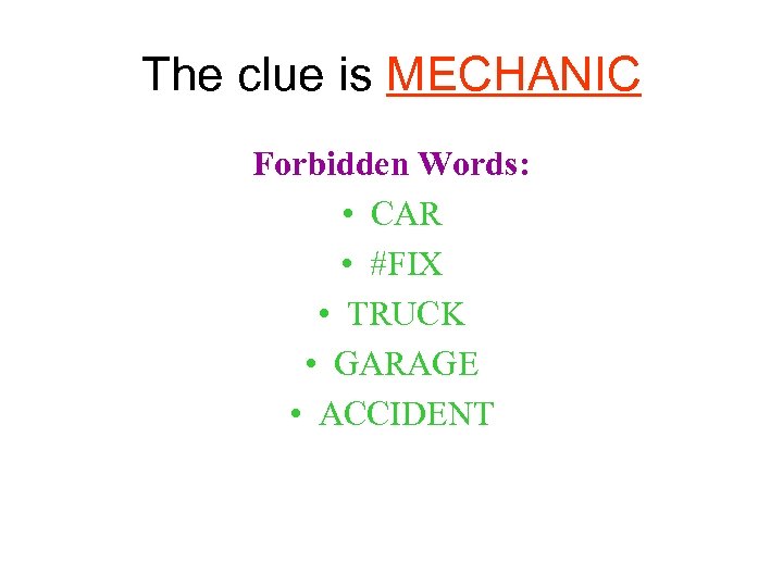 The clue is MECHANIC Forbidden Words: • CAR • #FIX • TRUCK • GARAGE