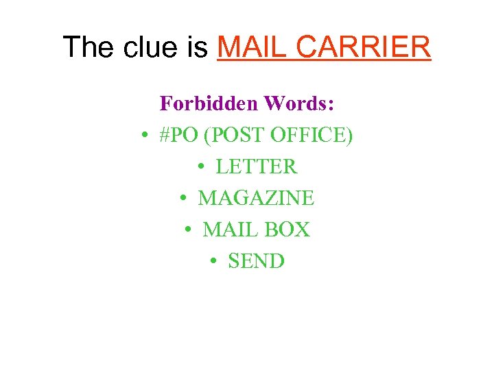 The clue is MAIL CARRIER Forbidden Words: • #PO (POST OFFICE) • LETTER •