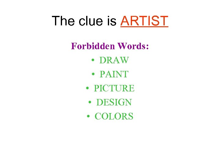 The clue is ARTIST Forbidden Words: • DRAW • PAINT • PICTURE • DESIGN