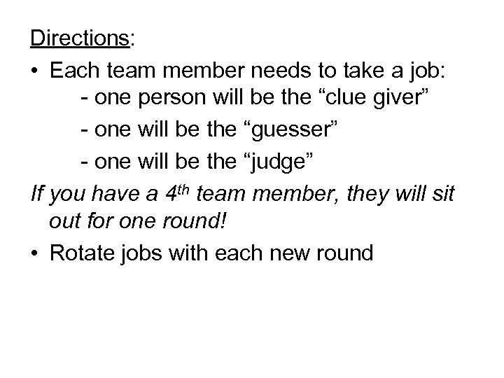 Directions: • Each team member needs to take a job: - one person will