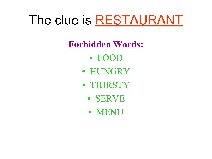 The clue is RESTAURANT Forbidden Words: • FOOD • HUNGRY • THIRSTY • SERVE