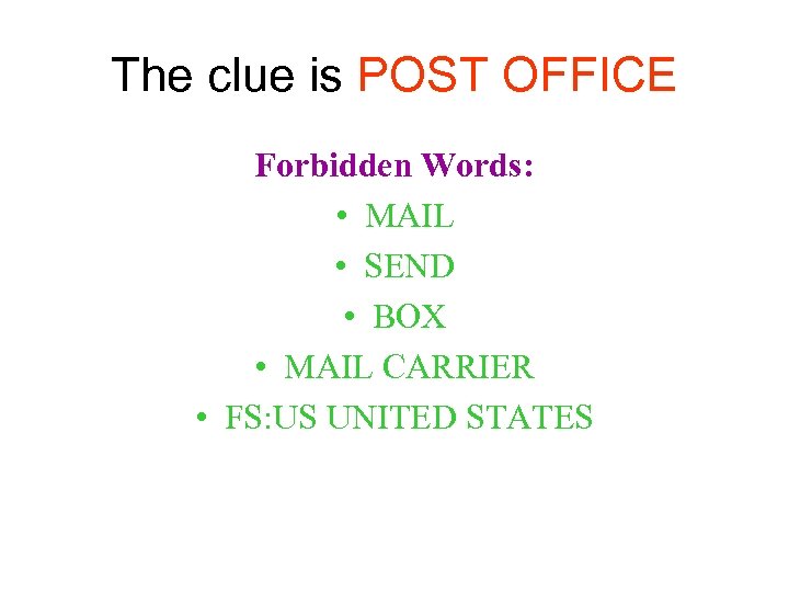 The clue is POST OFFICE Forbidden Words: • MAIL • SEND • BOX •