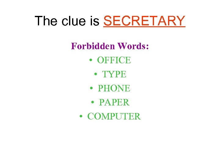 The clue is SECRETARY Forbidden Words: • OFFICE • TYPE • PHONE • PAPER