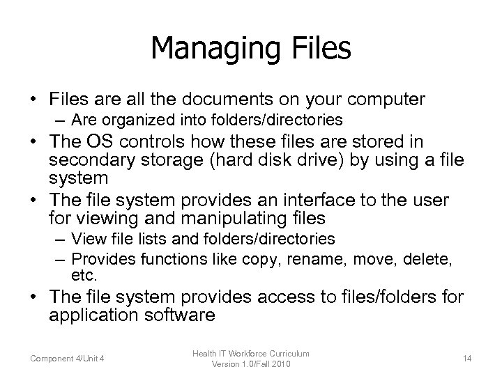 Managing Files • Files are all the documents on your computer – Are organized