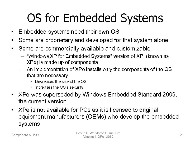 OS for Embedded Systems • Embedded systems need their own OS • Some are