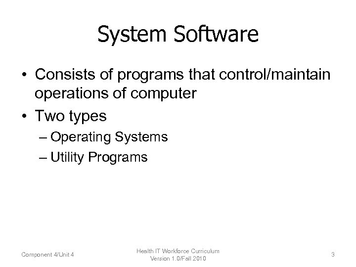 System Software • Consists of programs that control/maintain operations of computer • Two types