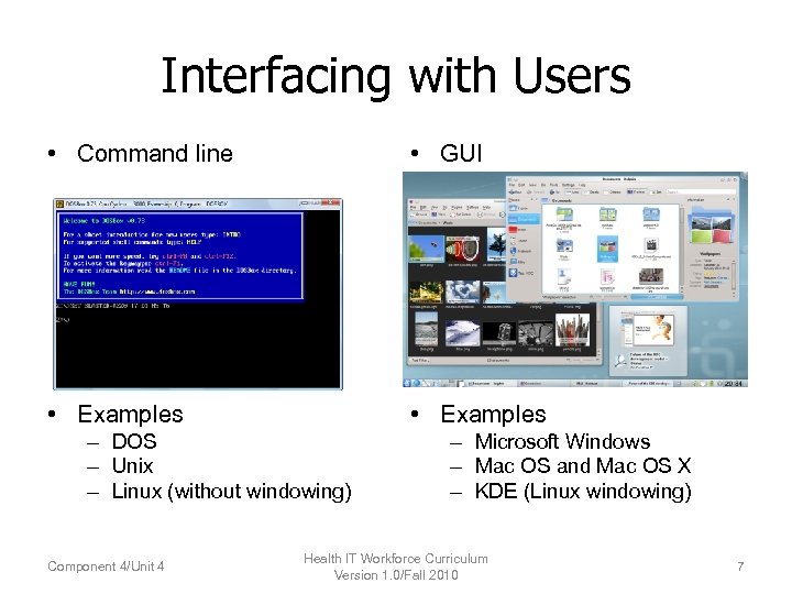 Interfacing with Users • Command line • GUI • Examples – DOS – Unix