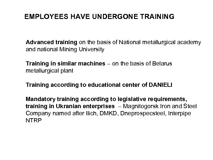 EMPLOYEES HAVE UNDERGONE TRAINING Advanced training on the basis of National metallurgical academy and
