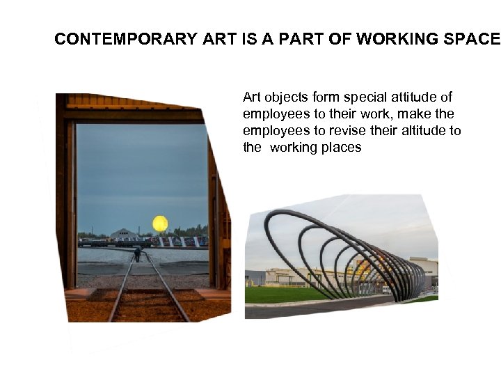 CONTEMPORARY ART IS A PART OF WORKING SPACE Art objects form special attitude of
