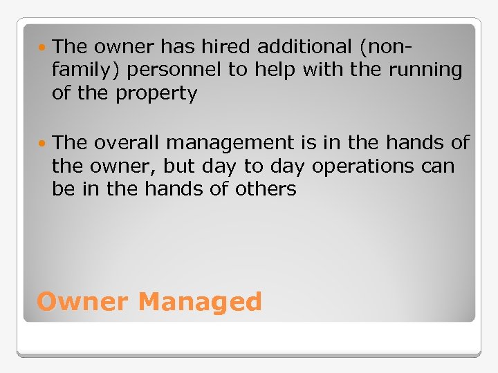  The owner has hired additional (nonfamily) personnel to help with the running of