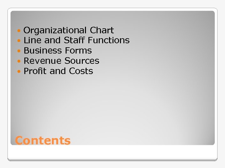  Organizational Chart Line and Staff Functions Business Forms Revenue Sources Profit and Costs