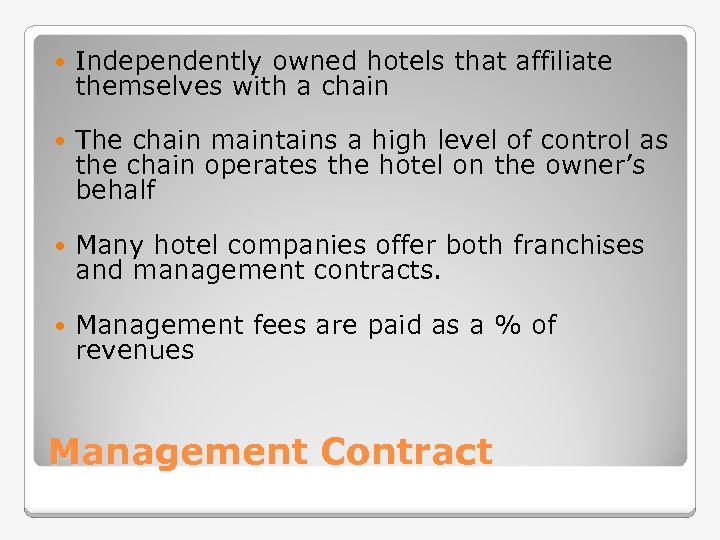  Independently owned hotels that affiliate themselves with a chain The chain maintains a