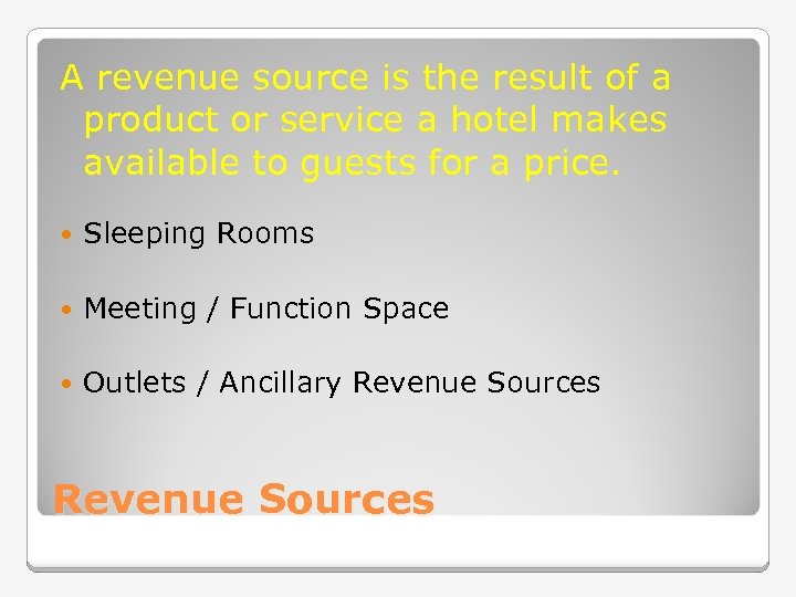 A revenue source is the result of a product or service a hotel makes