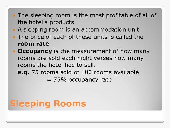 The sleeping room is the most profitable of all of the hotel’s products A