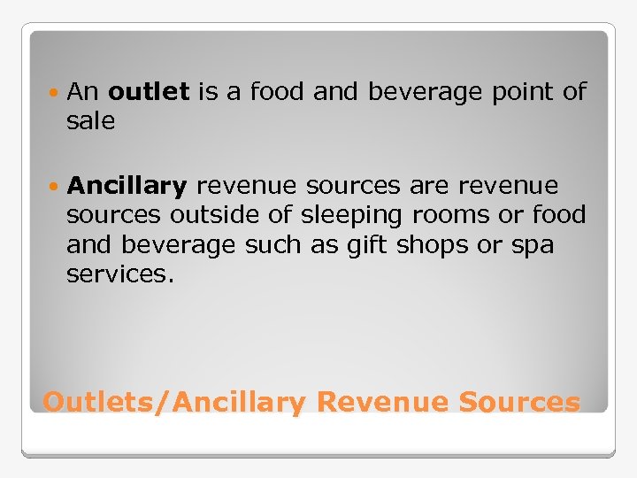  An outlet is a food and beverage point of sale Ancillary revenue sources