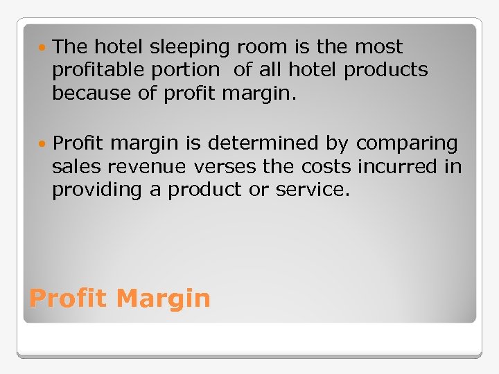  The hotel sleeping room is the most profitable portion of all hotel products