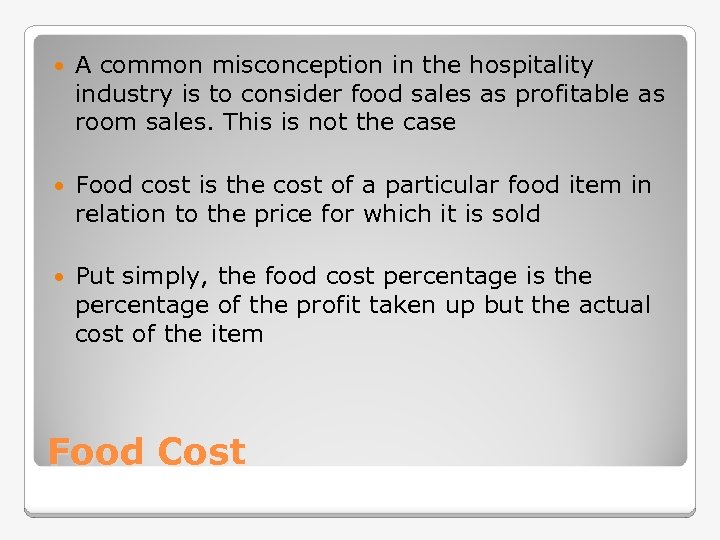  A common misconception in the hospitality industry is to consider food sales as