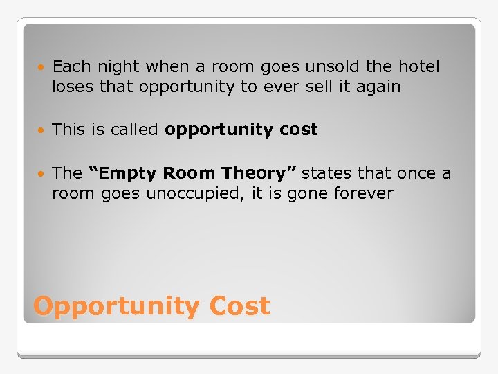  Each night when a room goes unsold the hotel loses that opportunity to