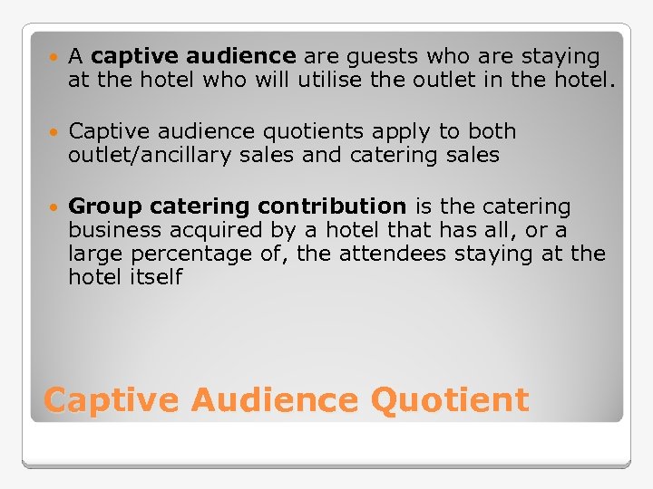  A captive audience are guests who are staying at the hotel who will