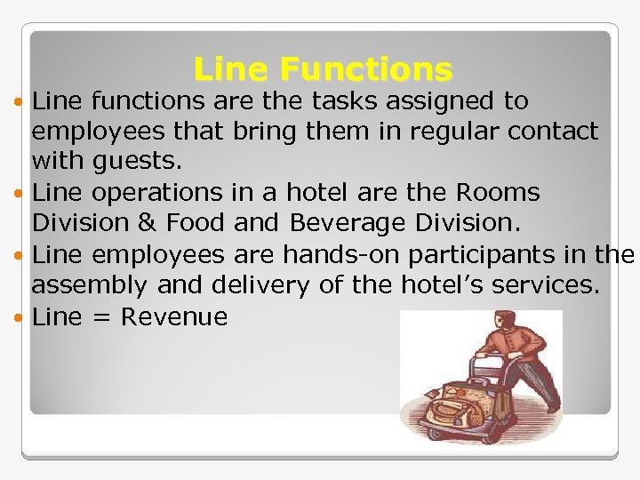 Line Functions Line functions are the tasks assigned to employees that bring them in