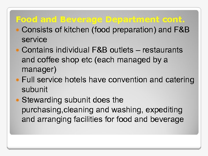 Food and Beverage Department cont. Consists of kitchen (food preparation) and F&B service Contains