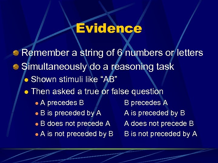 Evidence Remember a string of 6 numbers or letters Simultaneously do a reasoning task