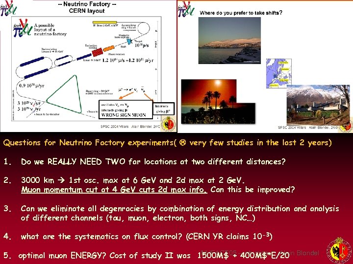 Questions for Neutrino Factory experiments( very few studies in the last 2 years) 1.