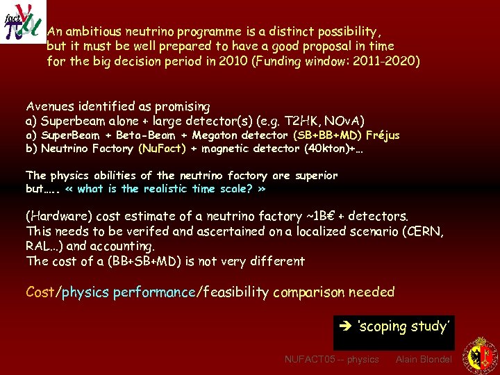 An ambitious neutrino programme is a distinct possibility, but it must be well prepared